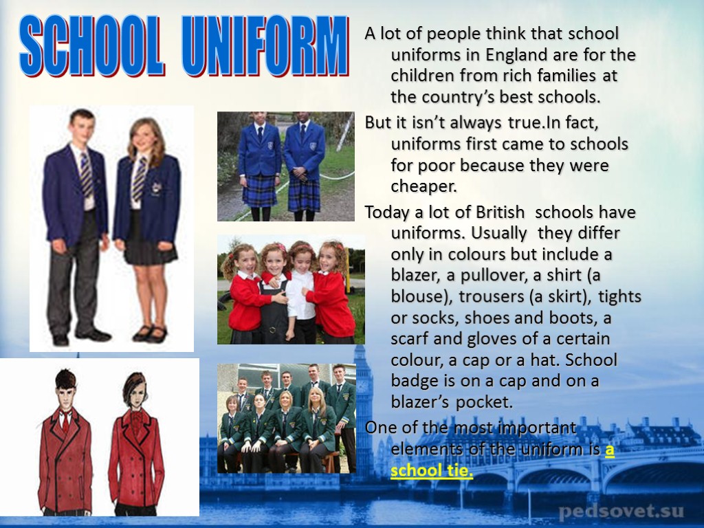 A lot of people think that school uniforms in England are for the children